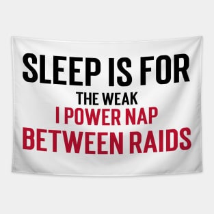 Sleep is for the weak, I power nap between raids Tapestry