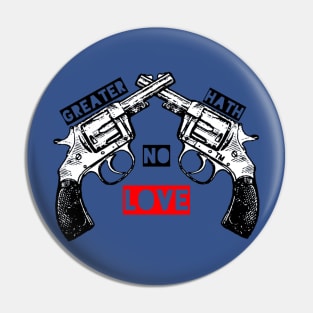 Greater Hath No Love Pin