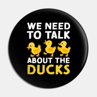 We Need To Talk About The Ducks Pin