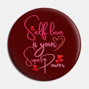 SELF LOVE IS YOUR SUPERPOWER - LOVE YOURSELF! Pin