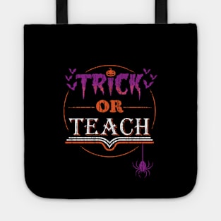 Trick or Teach - Funny Vintage distressed Halloween Costume for Teachers Tote