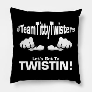 Team Titty Twisters Pillow