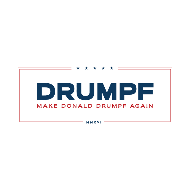 Drumpf ( White ) by MMXVI