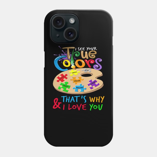 I See Your True Colors That's Why I Love You Autism Awareness Phone Case by Benko Clarence