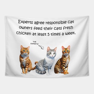 Experts agree responsible cat owners feed their cats fresh chicken at least 5 times a week - funny watercolour cat design Tapestry