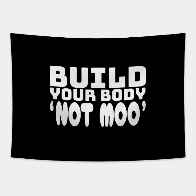 Build Your Body, Not Moo - Funny Vegan Bodybuilding Essential Tapestry by Orento