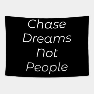 Chase Dreams, Not People Tapestry