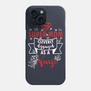 Super mom cleverly disguised as a nurse - nursing lvn rn nurse practioner Phone Case