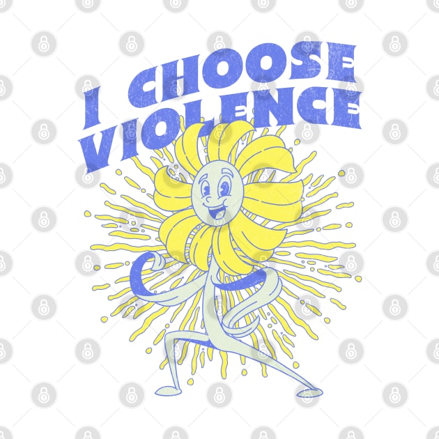 I choose violence by BodinStreet