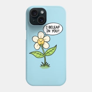 I Beleaf in You! Phone Case