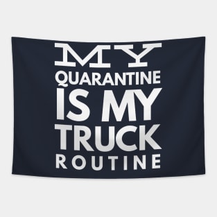 MY QUARANTINE IS MY TRUCK ROUTINE Tapestry