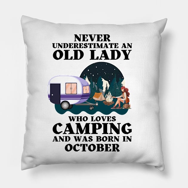 Never Underestimate An Old Lady Who Loves Camping and was born in October Pillow by JustBeSatisfied