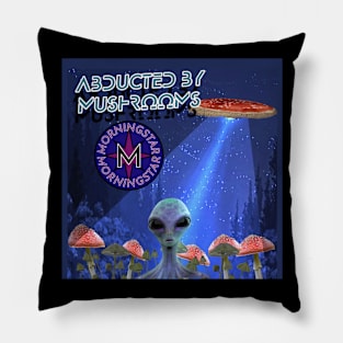 Abducted By Mushrooms Pillow