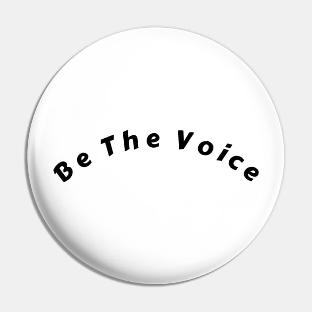 Be The Voice T-Shirt Pin by aim apparel