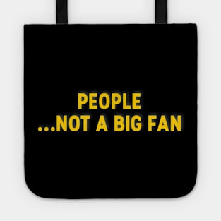 People Not A Big Fan T-Shirt Tote