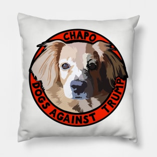 DOGS AGAINST TRUMP - CHAPO Pillow