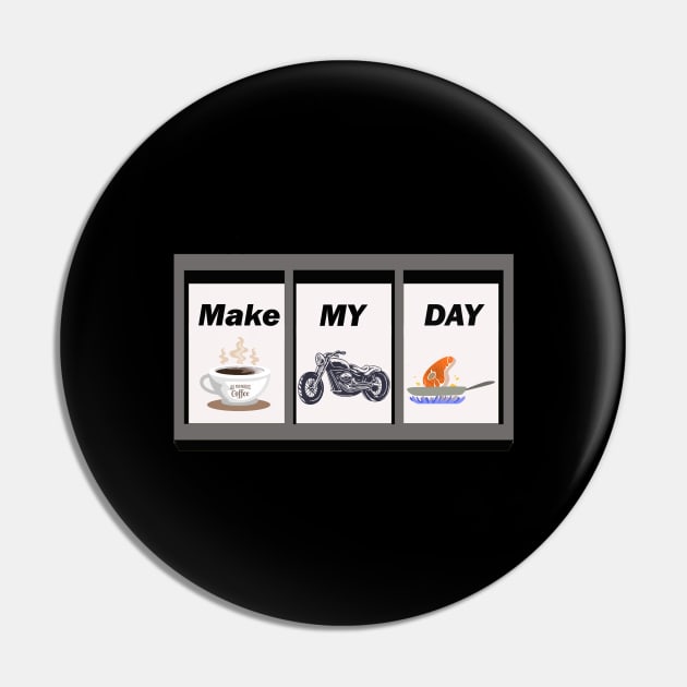 MAKE MY DAY Pin by DePit DeSign
