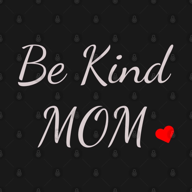 Mom shirt, Be Kind Mom Love, Gift and Decor Idea by Parin Shop