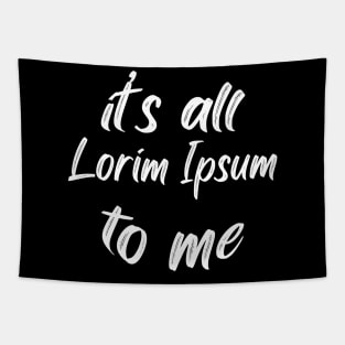 it’s all lorim Ipsum to me Tapestry