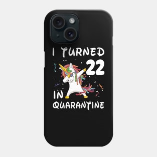 I Turned 22 In Quarantine Phone Case