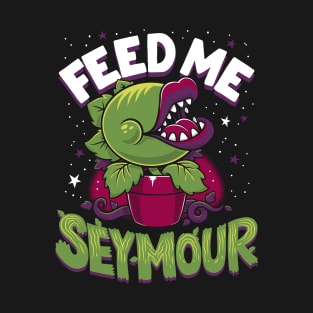 Feed Me Seymour! - Creepy Cute Audrey Plant - Spooky Musical Horror T-Shirt