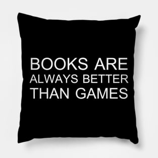 books are always better than games Pillow