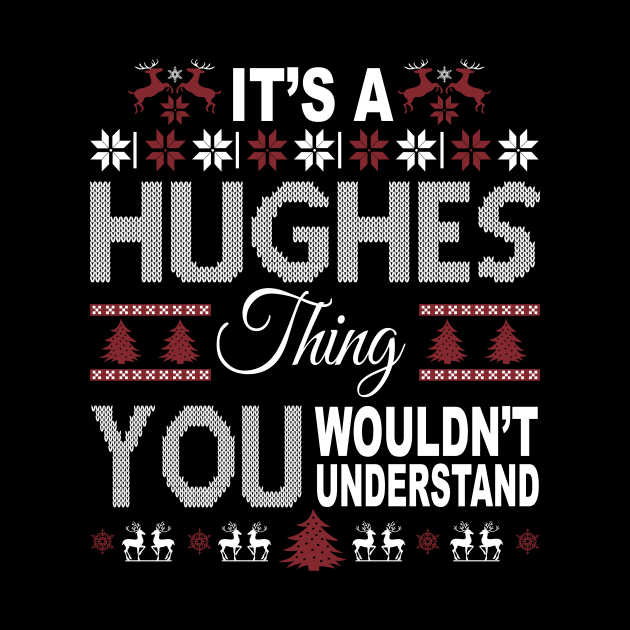 It's HUGHES Thing You Wouldn't Understand Xmas Family Name by Salimkaxdew