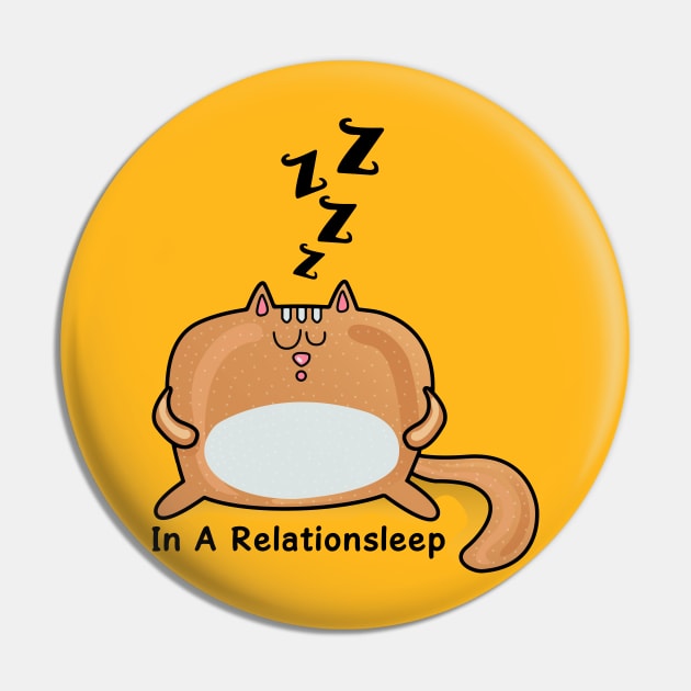 Cat Lover | Lazy Cat-In A Relationsleep Pin by POD Anytime