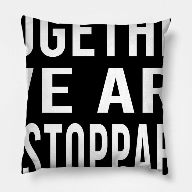 Together We Are Unstoppable Pillow by semsim