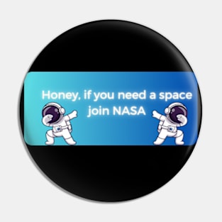 honey if you need space join nasa pt4 Pin