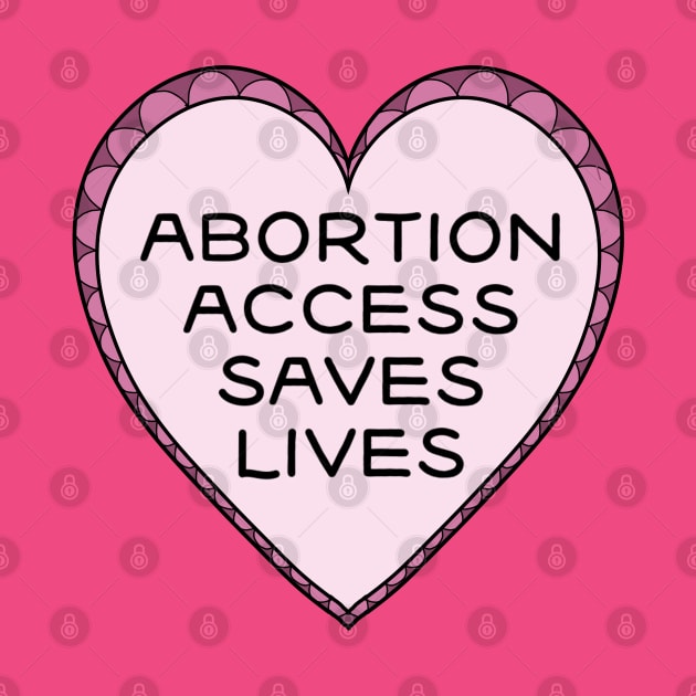 Abortion Access Saves Lives by Salty Said Sweetly