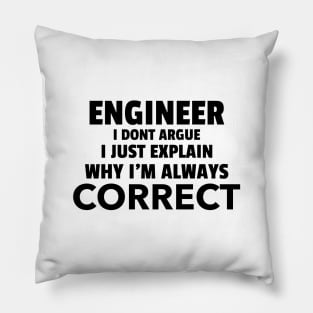 Being an Engineer I don't Argue Pillow