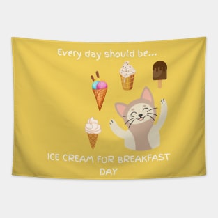 Every day should be 'Ice Cream For Breakfast Day' Tapestry