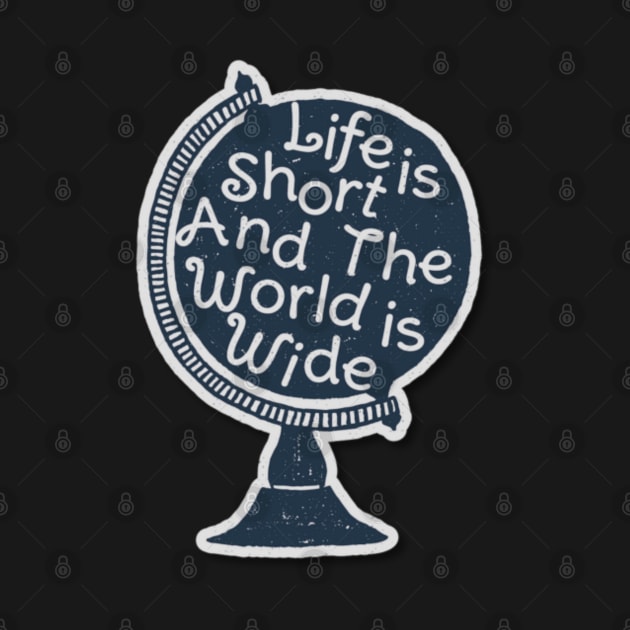 Life is short world is wide by Kdesign