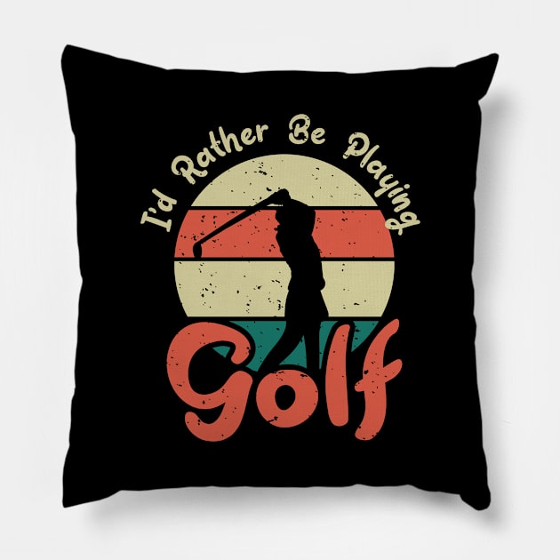 I'd Rather Be Playing Golf Pillow by hokoriwear