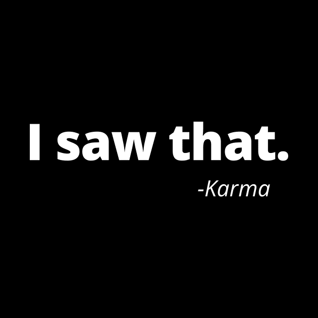 I Saw That Karma by Word and Saying