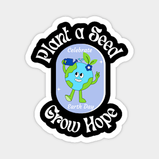 Plant a Seed Grow Hope Earth Day Magnet