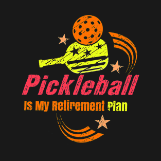 Pickleball Is My Retirement plan Pickleball Apparel Dad Mom T-Shirt