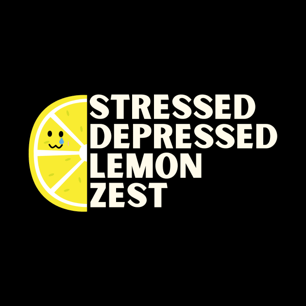 stressed depressed lemon zest by someTEEngs