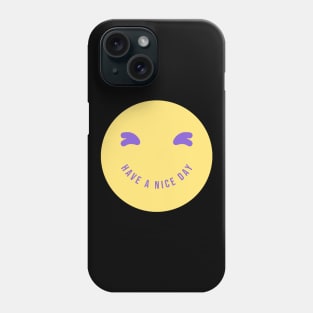 have a nice day Phone Case