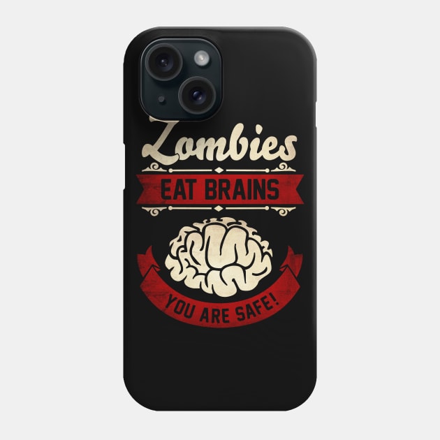 Zombies eat Brains you are safe! Zombie Apocalypse Phone Case by CheesyB