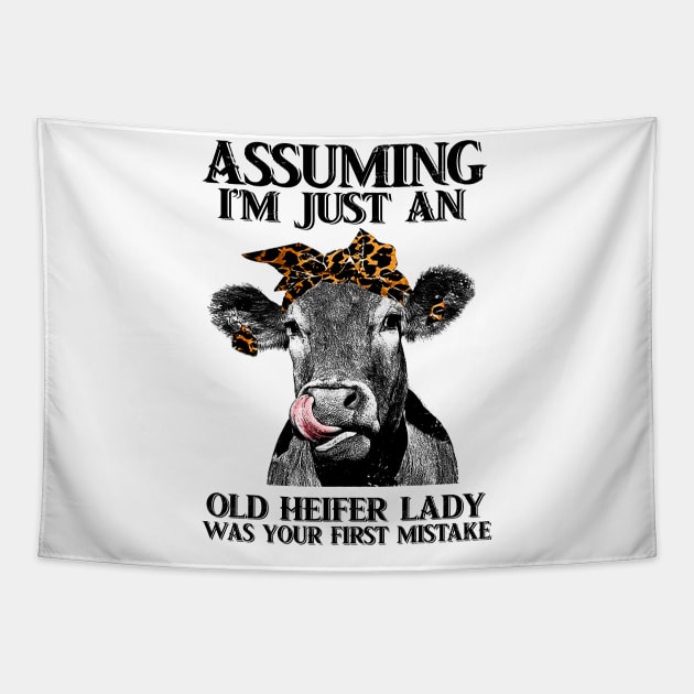 Assuming Im just an old heifer lady was your fist mistake Tapestry by American Woman