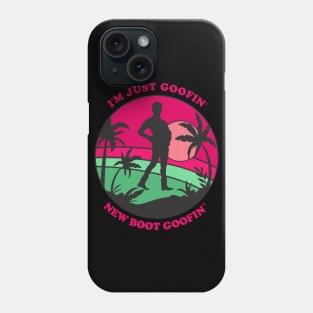 I'm just goofin' new boot goofin' Phone Case