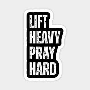 Lift Heavy Pray Hard - Motivational Fitness Quote Magnet
