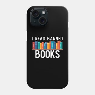 I Am With the Banned Books - I Read Banned Books Phone Case