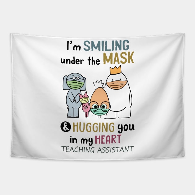 Im smiling under the mask & hugging you in my heart Teaching Assistant Tapestry by janetradioactive