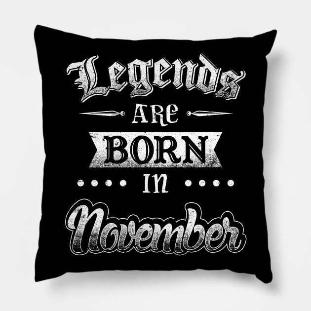 Legends are born in November Pillow by AwesomeTshirts