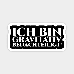 ICH BIN GRAVITATIV BENACHTEILIGT - weiße Schrift Magnet