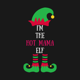I'm the hot mama elf T-Shirt