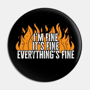 I'm Fine It's Fine Everything's Fine Pin